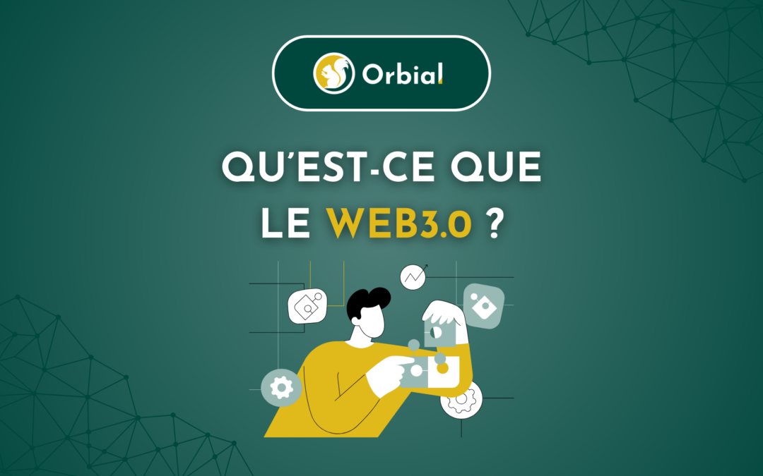 Qu’est-ce que le web3.0 ? – Orbial